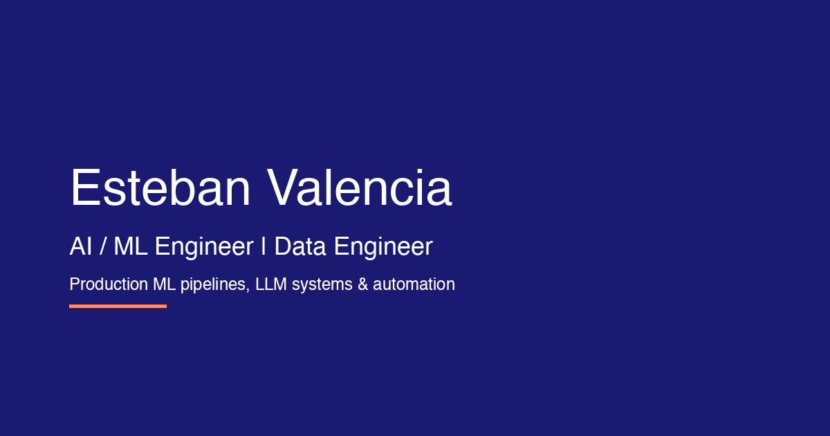 Esteban Valencia | AI/ML + Data Engineering Portfolio